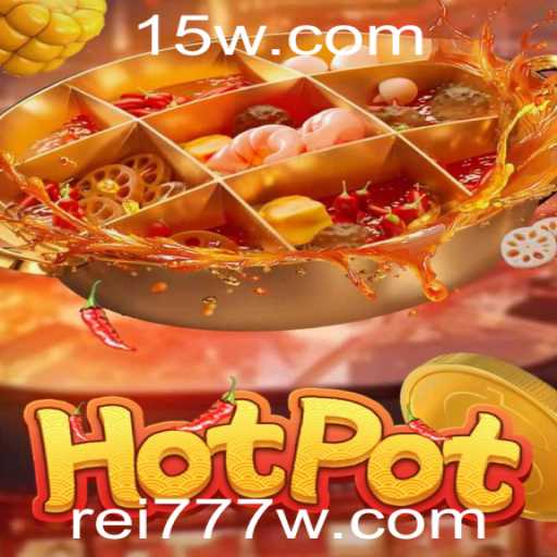 Explorando o Mundo Dinâmico de 'Hotpot' com Rei 777