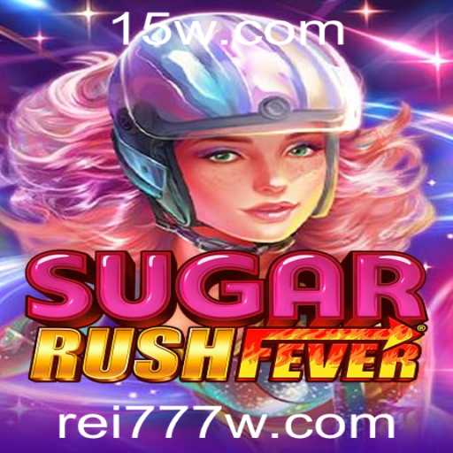 Explorando o Mundo Doce de SugarRushFever e o Fascínio por Rei 777